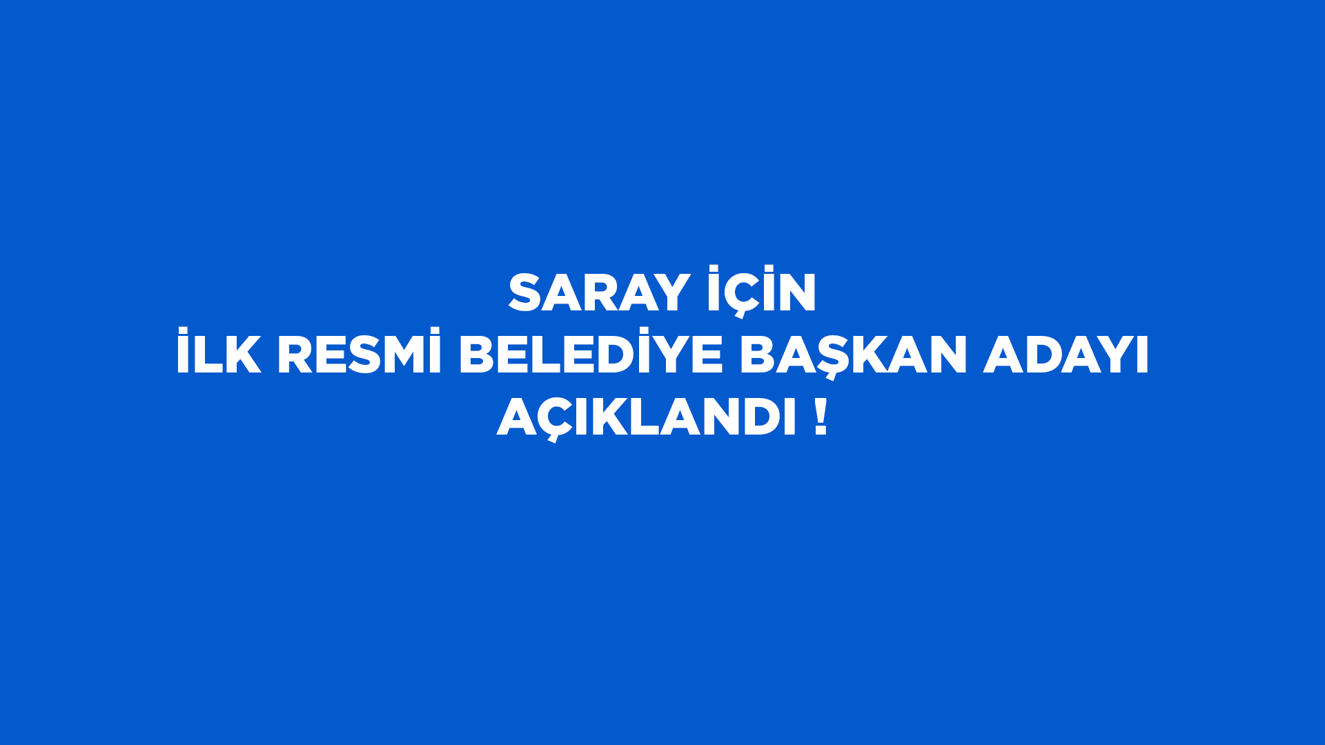 Saray için ilk Belediye Başkan Adayı Açıklandı!