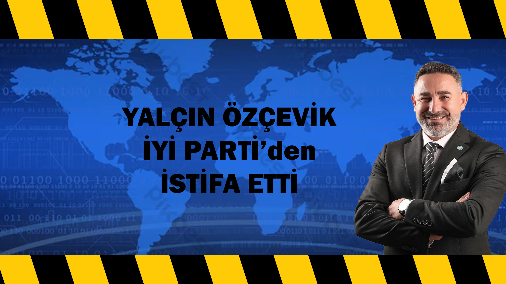 Yalçın Özçevik İyi Parti’den İstifa Etti