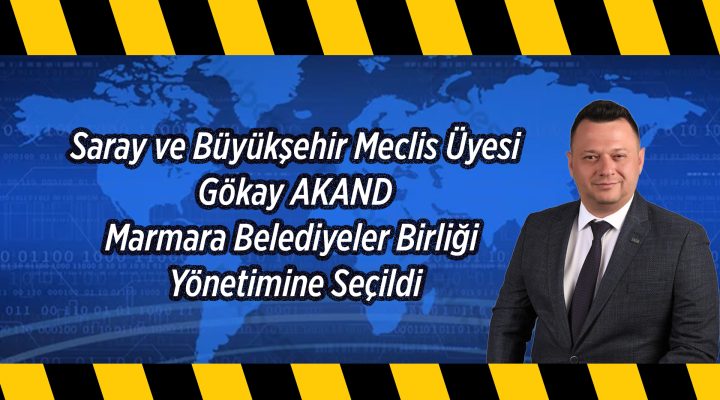 Gökay Akand Marmara Belediyeler Birliği Yönetimine Seçildi