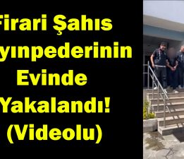 Firari Şahıs Kayınpederinin Evinde Yakalandı!