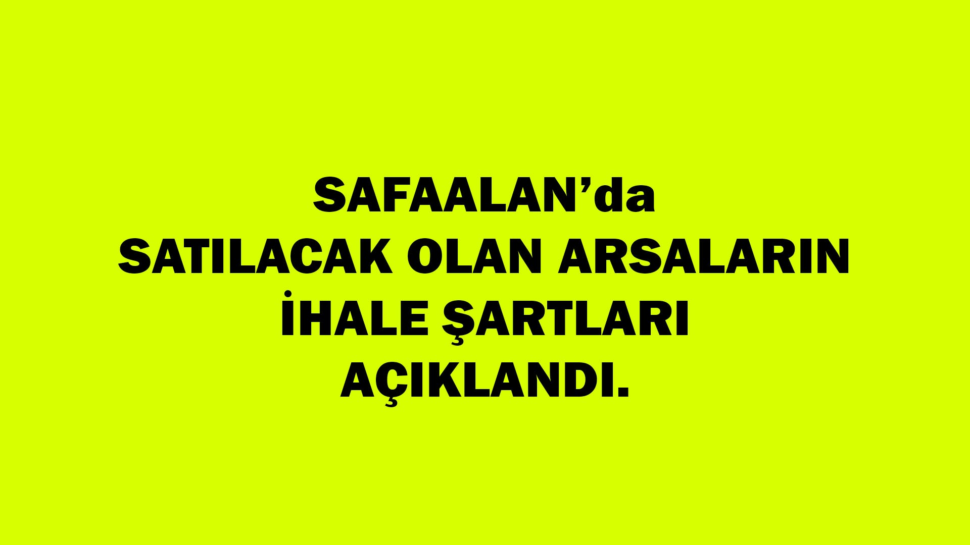 Belediye nin Safaalan’da Satacağı Arsaların İhale Şartları Açıklandı