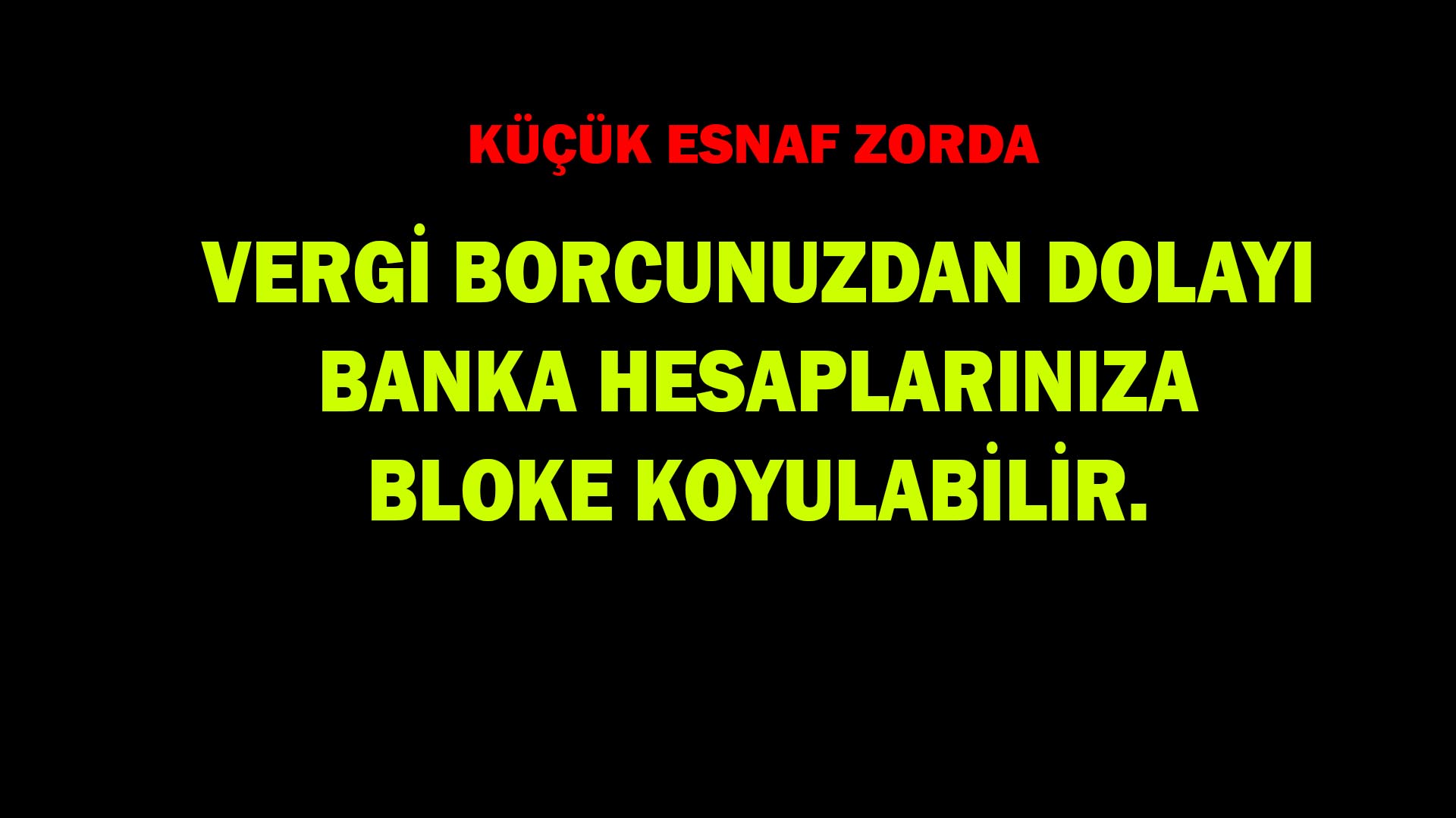Esnaf Vergi Borcu Dolayısı ile E-Haciz ile Karşı Karşıya