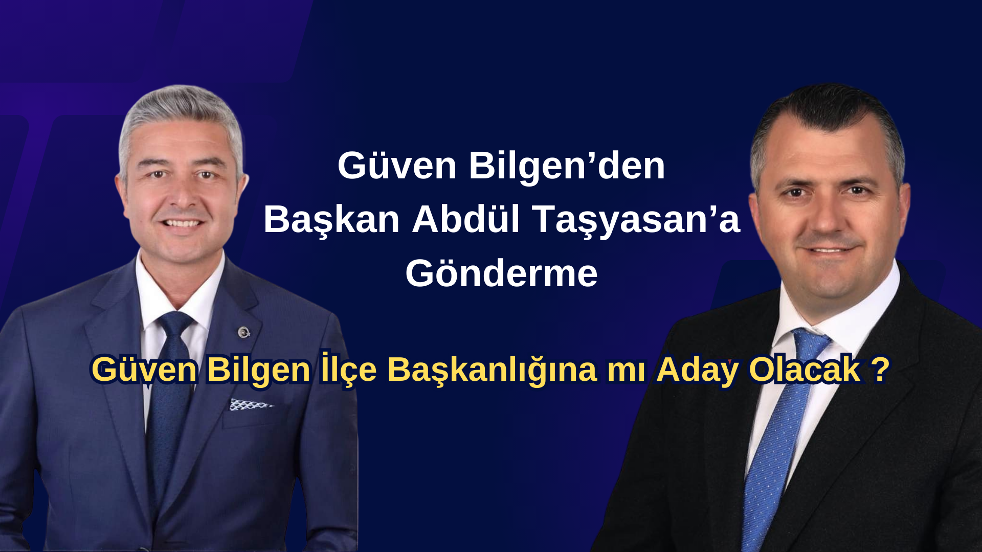 Güven Bilgen’den Başkan Taşyasan’a Gönderme