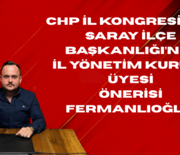 CHP İl Yönetim Kurulu Üyeliği için Saray’ın Önerisi FERMANLIOĞLU