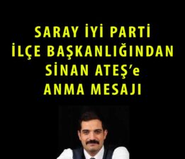 İyi Parti Saray İlçe Başkanlığından Sinan Ateş’e anma!