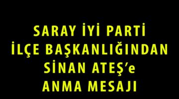 İyi Parti Saray İlçe Başkanlığından Sinan Ateş’e anma!