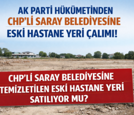 Saray’da Skandal Karar! Hastane Yeri Satışa mı Çıkıyor?